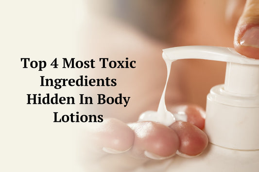 Here Are the Top 4 Most Toxic Ingredients Hidden In Body Lotions