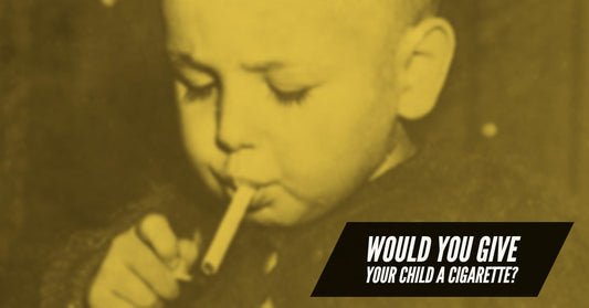 Would You Give Your Child a Cigarette?