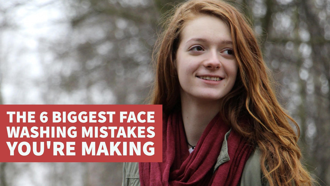 The 6 Biggest Face Washing Mistakes You're Making