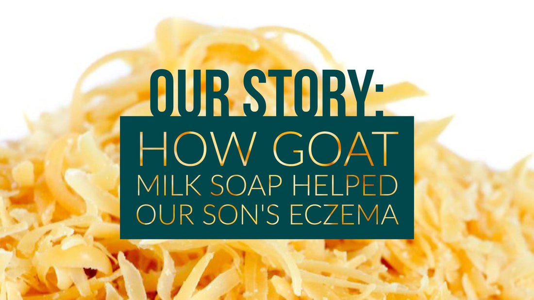Our Story: How Goat Milk Soap Helped Our Son's Eczema